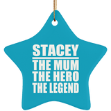 Stacey The Mum The Hero The Legend - Star Ornament