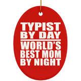Typist By Day World's Best Mom By Night - Oval Ornament