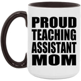 Proud Teaching Assistant Mom - 15oz Accent Mug Black