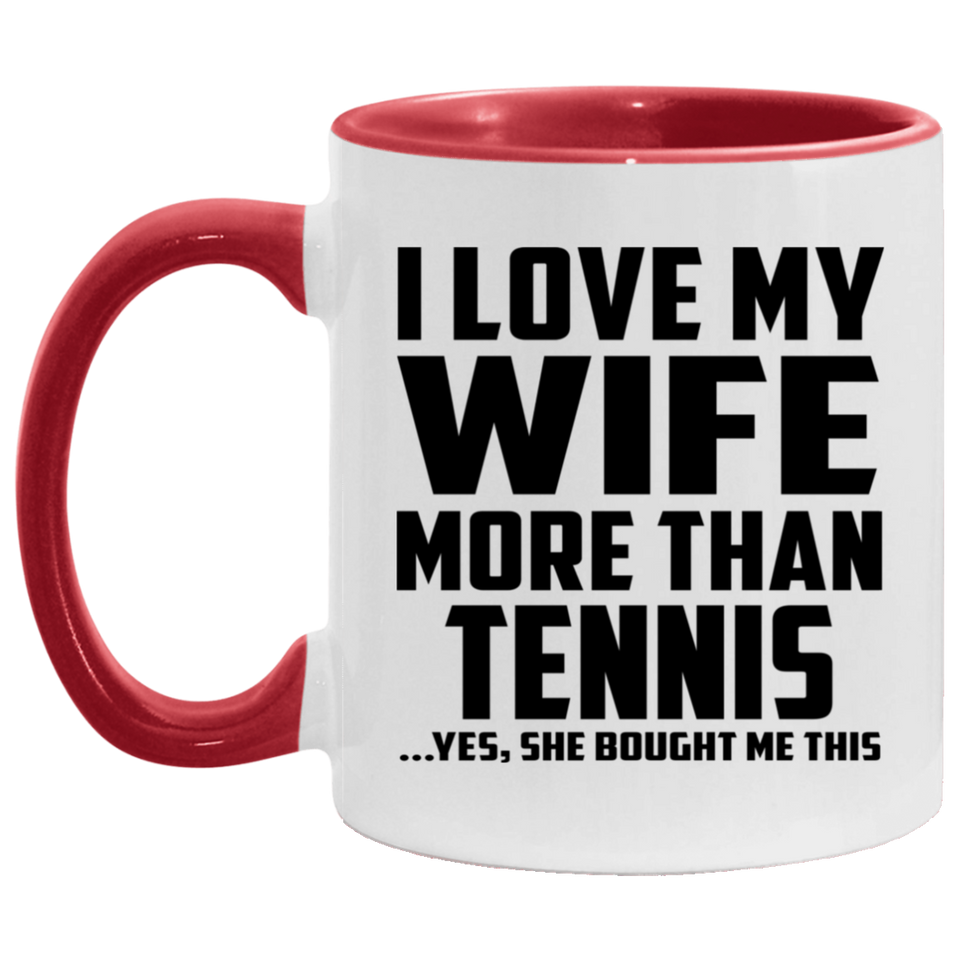 I Love My Wife More Than Tennis - 11oz Accent Mug Red
