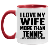 I Love My Wife More Than Tennis - 11oz Accent Mug Red