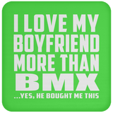 I Love My Boyfriend More Than BMX - Drink Coaster