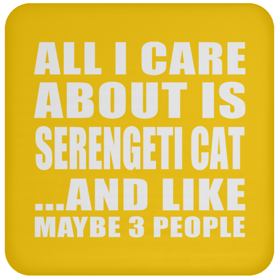 All I Care About Is Serengeti Cat - Drink Coaster