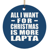All I Want For Christmas Is More Lapta - Circle Ornament
