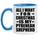 All I Want For Christmas Is My Pyrenean Shepherd - 11oz Accent Mug Blue