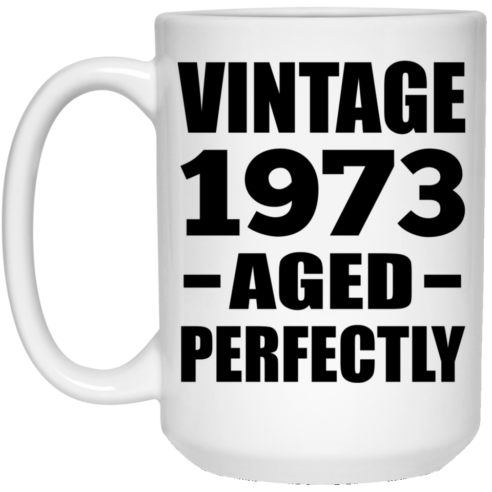51st Birthday Vintage 1973 Aged Perfectly - 15oz Coffee Mug