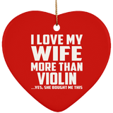I Love My Wife More Than Violin - Heart Ornament
