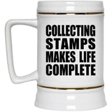 Collecting Stamps Makes Life Complete - Beer Stein