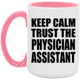 Keep Calm and Trust The Physician Assistant - 15oz Accent Mug Pink