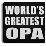 World's Greatest Opa - Canvas Square