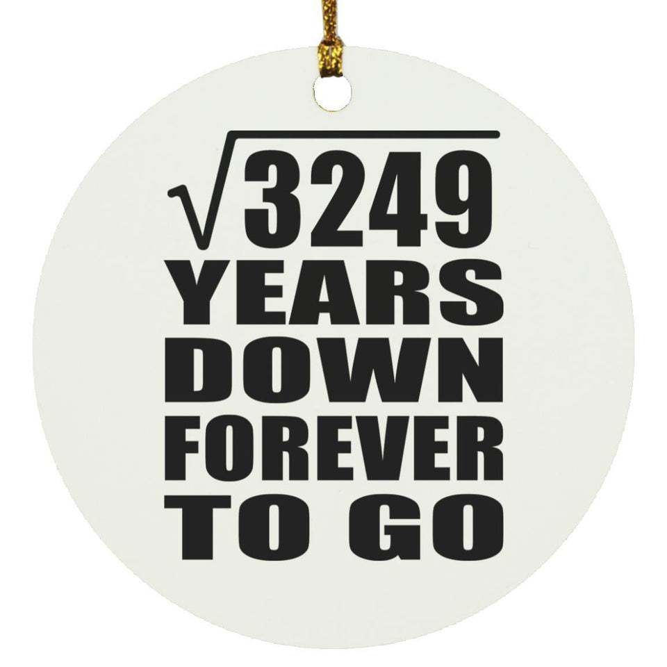 57th Anniversary Square Root of 3249 Years Down Forever To Go - Circle Ornament