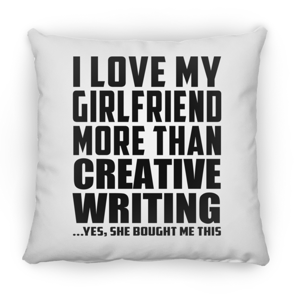 I Love My Girlfriend More Than Creative Writing - Throw Pillow