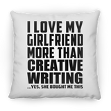 I Love My Girlfriend More Than Creative Writing - Throw Pillow
