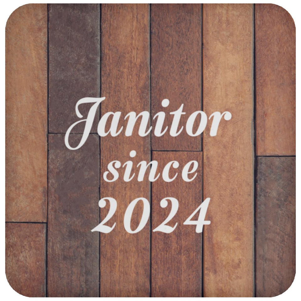Janitor Since 2024 - Drink Coaster E