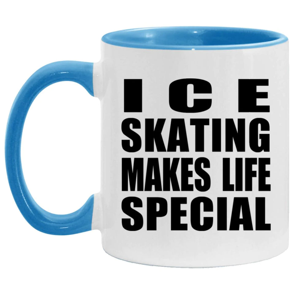Ice Skating Makes Life Special - 11oz Accent Mug Blue