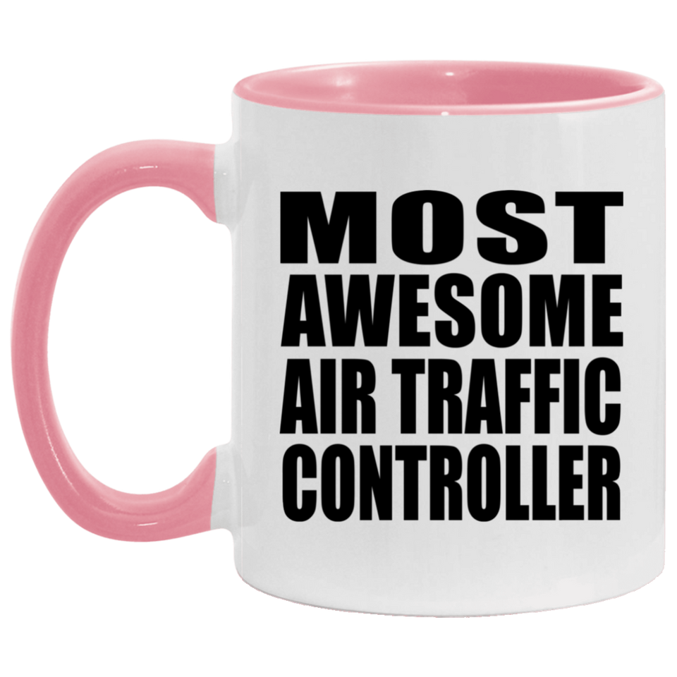Most Awesome Air Traffic Controller - 11oz Accent Mug Pink