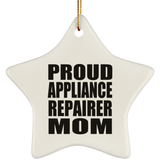 Proud Appliance Repairer Mom - Star Ornament
