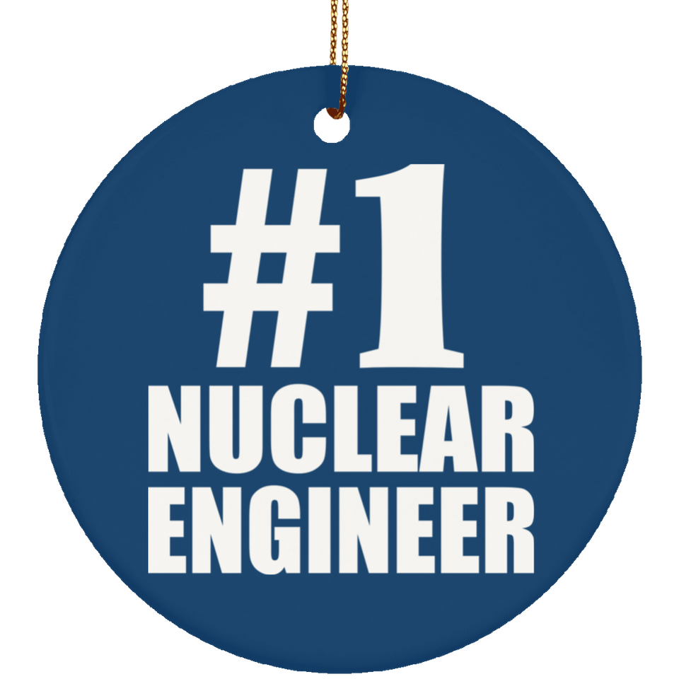 Number One #1 Nuclear Engineer - Circle Ornament