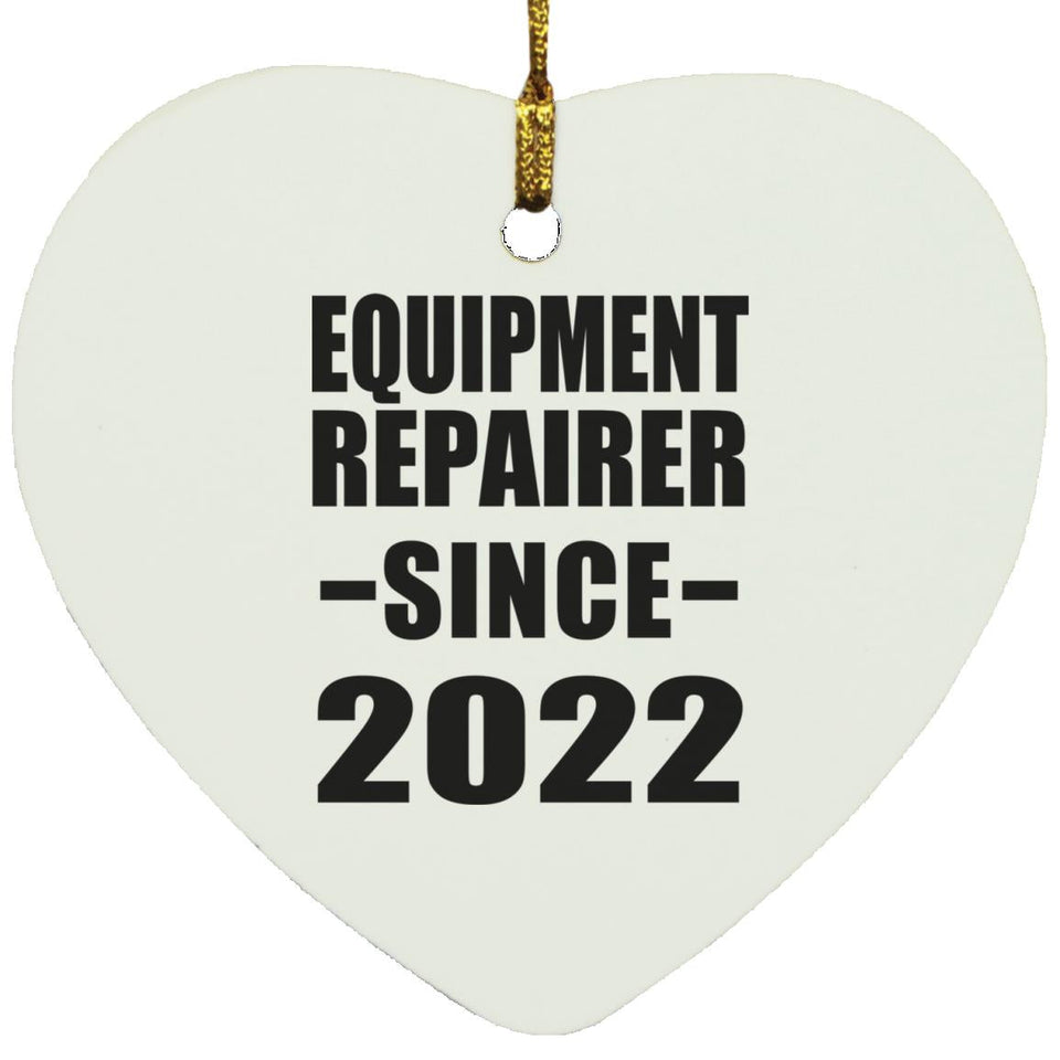 Equipment Repairer Since 2022 - Heart Ornament