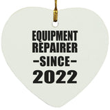 Equipment Repairer Since 2022 - Heart Ornament