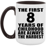 8th Birthday First 8 Years of Childhood Are The Hardest - 15oz Accent Mug Black