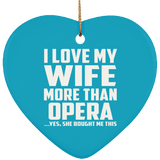 I Love My Wife More Than Opera - Heart Ornament