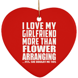 I Love My Girlfriend More Than Flower Arranging - Heart Ornament