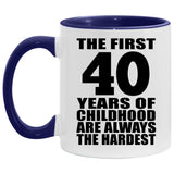 40th Birthday First 40 Years of Childhood Are The Hardest - 11oz Accent Mug Purple