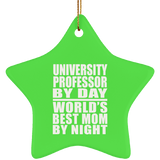 University Professor By Day World's Best Mom By Night - Star Ornament