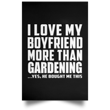 I Love My Boyfriend More Than Gardening - Poster Portrait