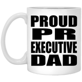 Proud PR Executive Dad - 11oz Coffee Mug