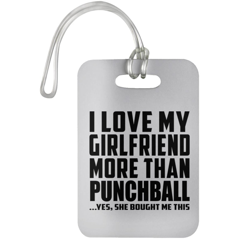 I Love My Girlfriend More Than Punchball - Luggage Bag Tag