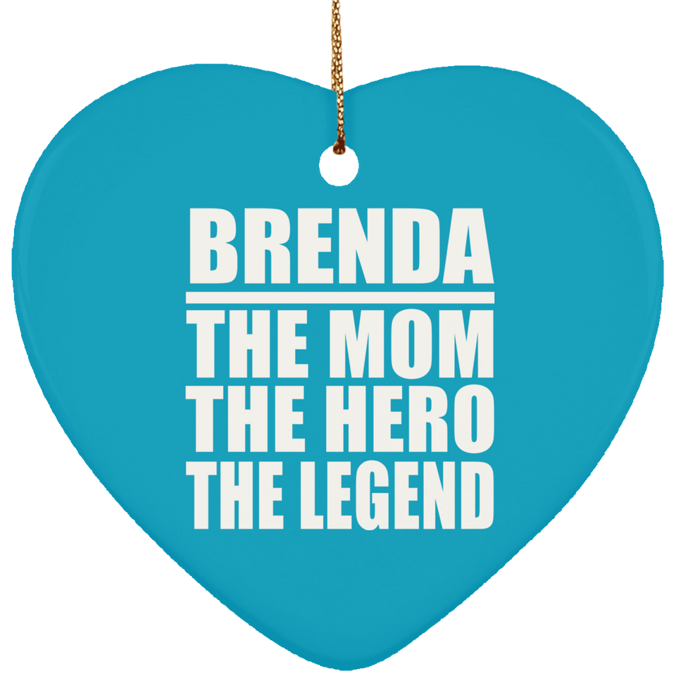 Brenda The Mom The Hero The Legend - Heart Ornament