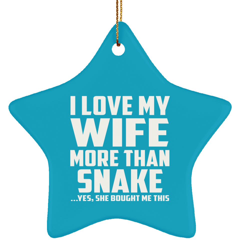 I Love My Wife More Than Snake - Star Ornament