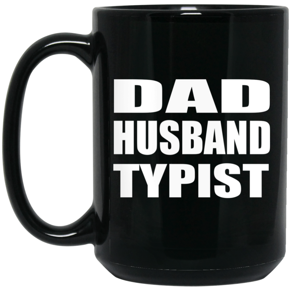 Dad Husband Typist - 15oz Coffee Mug Black
