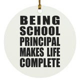 Being School Principal Makes Life Complete - Circle Ornament