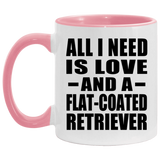 All I Need Is Love And A Flat-Coated Retriever - 11oz Accent Mug Pink