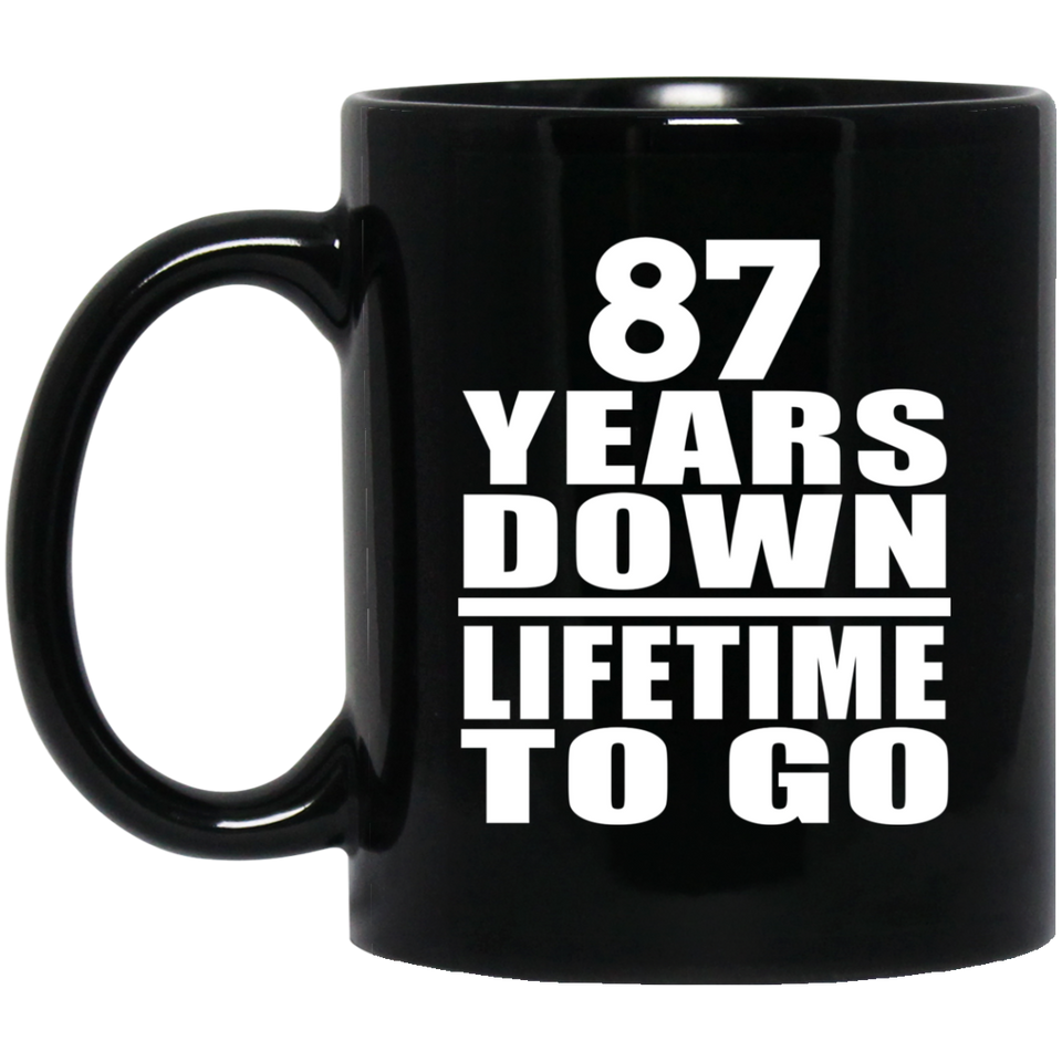 87th Anniversary 87 Years Down Lifetime To Go - 11 Oz Coffee Mug Black