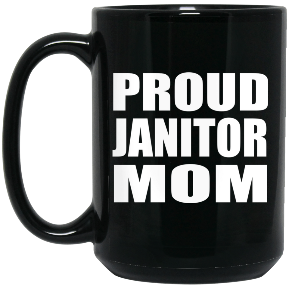 Proud Janitor Mom - 15oz Coffee Mug Black