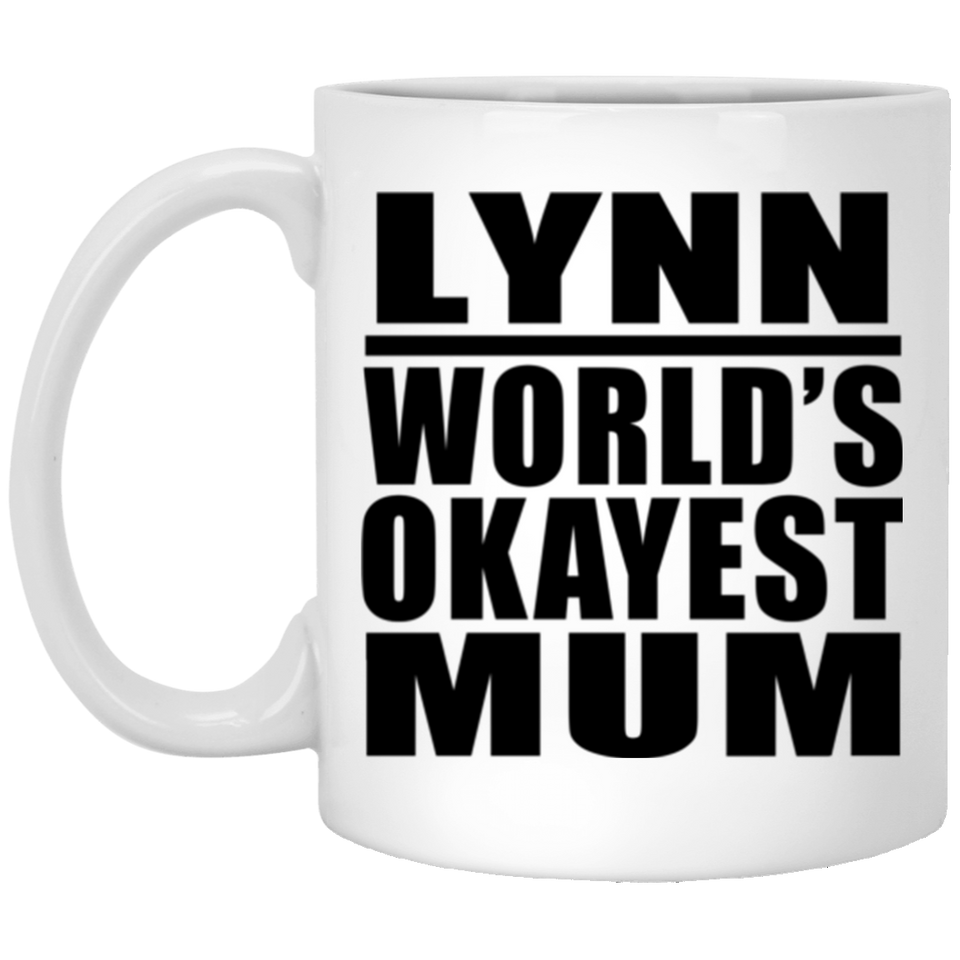 Lynn World's Okayest Mum - 11 Oz Coffee Mug
