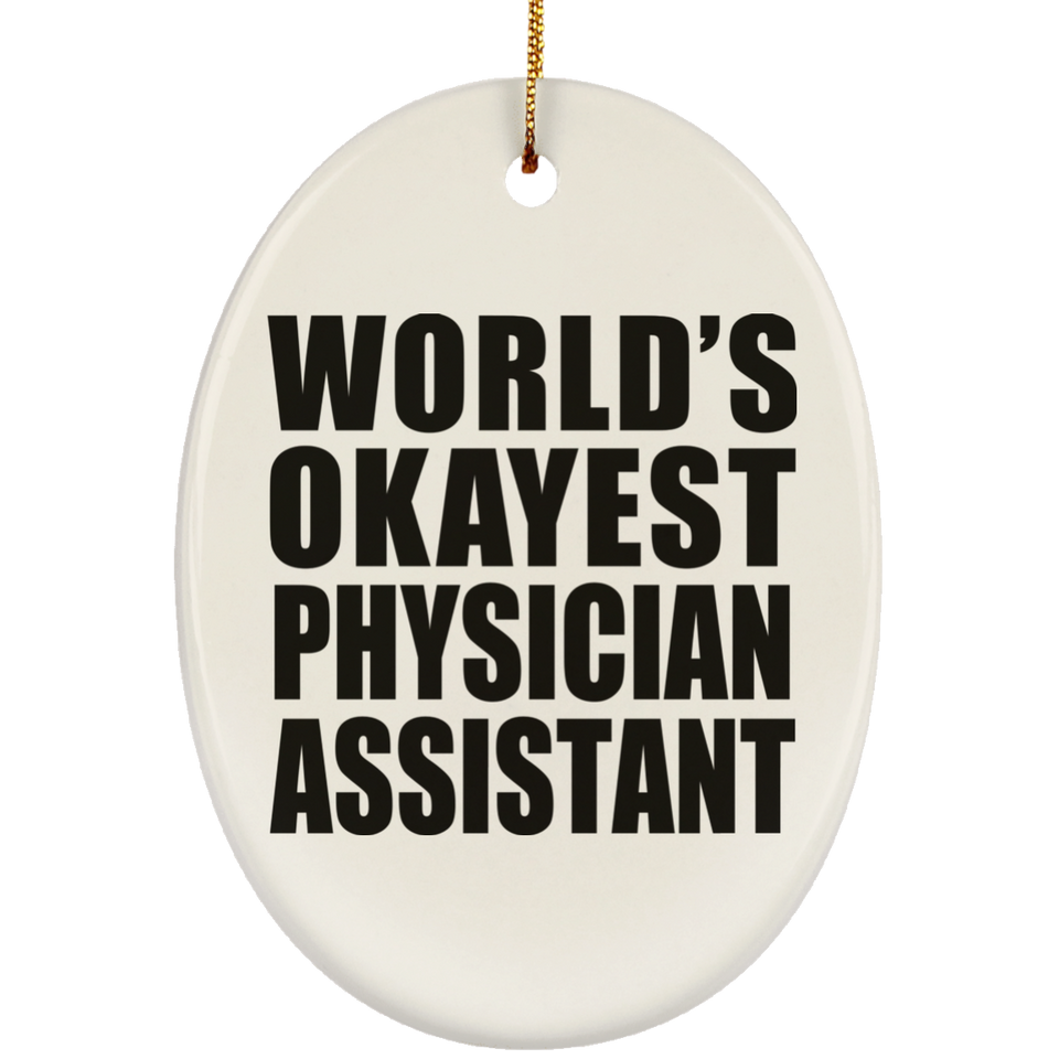 World's Okayest Physician Assistant - Oval Ornament