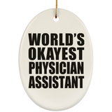 World's Okayest Physician Assistant - Oval Ornament