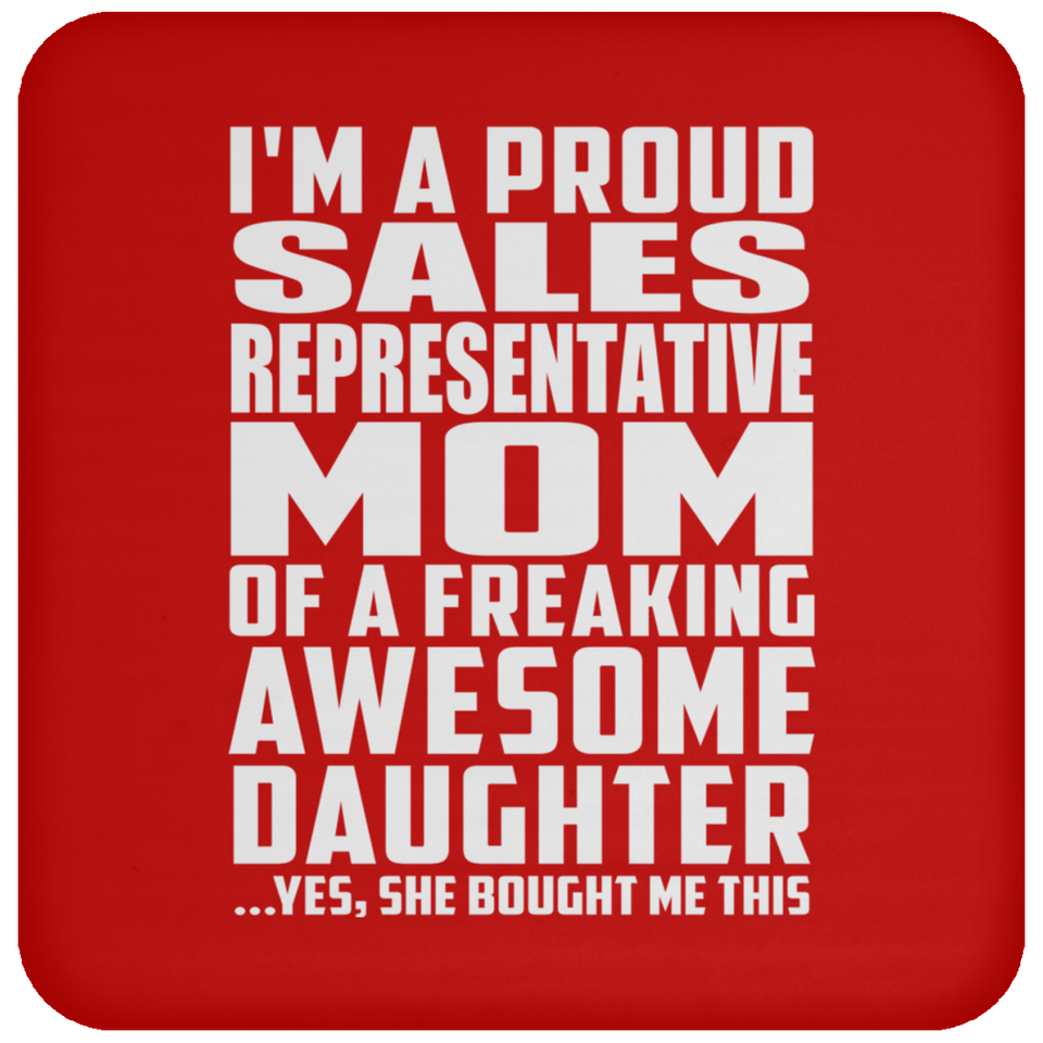 Proud Sales Representative Mom Of Awesome Daughter - Drink Coaster