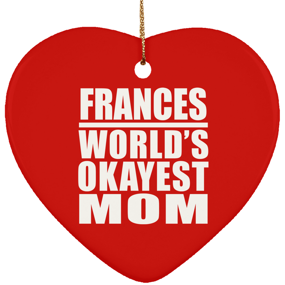 Frances World's Okayest Mom - Heart Ornament