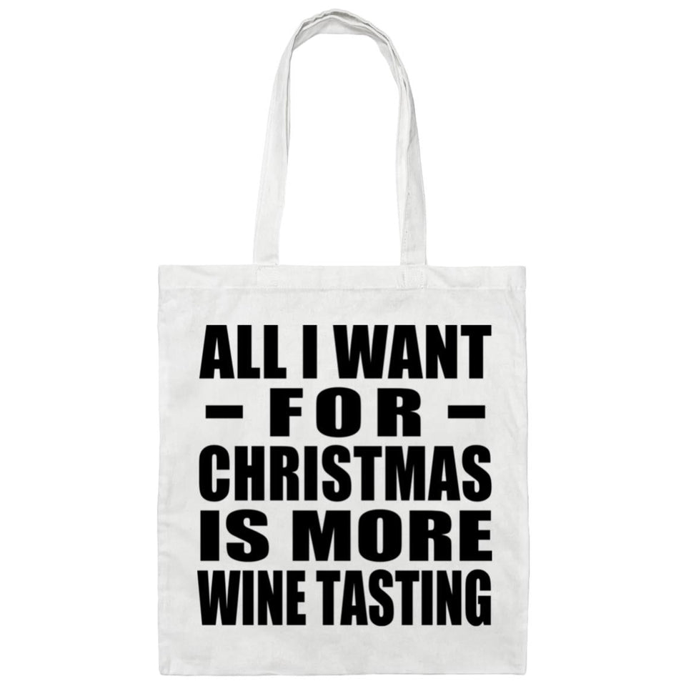 All I Want For Christmas Is More Wine Tasting - Tote Bag White
