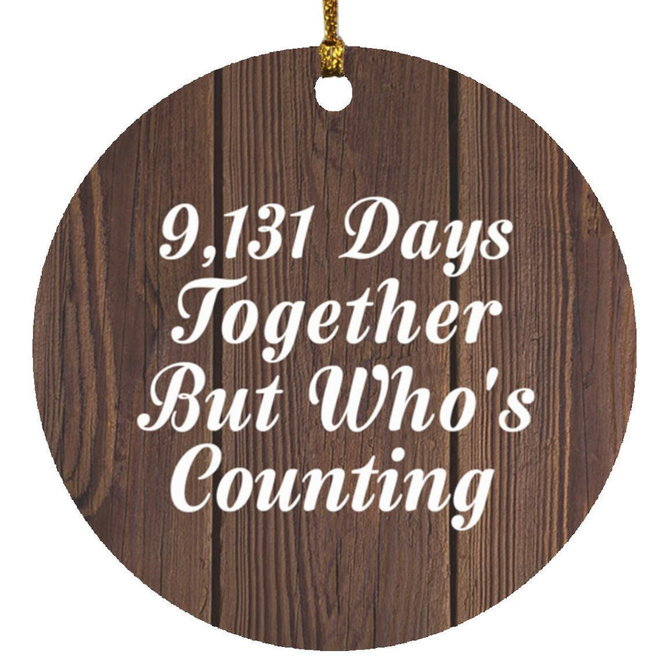 25th Anniversary 9,131 Days Together Who's Counting - Circle Ornament D