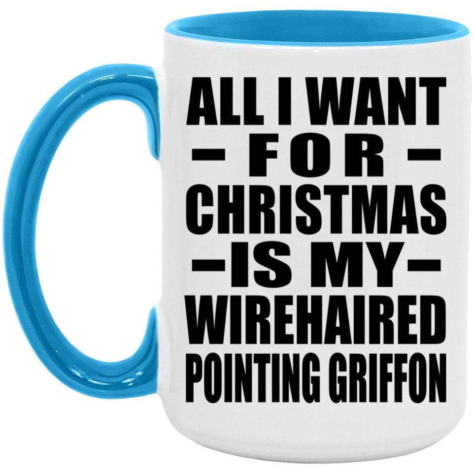 All I Want For Christmas Is My Wirehaired Pointing Griffon - 15oz Accent Mug Blue