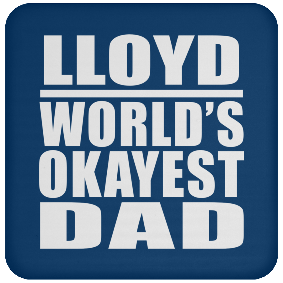 Lloyd World's Okayest Dad - Drink Coaster