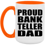 Proud Bank Teller Dad - 15oz Accent Mug Orange