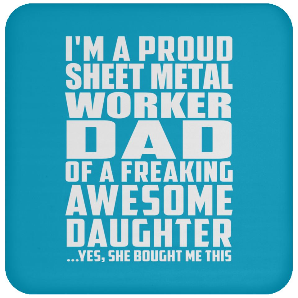 Proud Sheet Metal Worker Dad Of Awesome Daughter - Drink Coaster